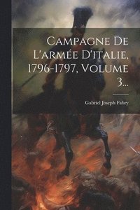 bokomslag Campagne De L'arme D'italie, 1796-1797, Volume 3...