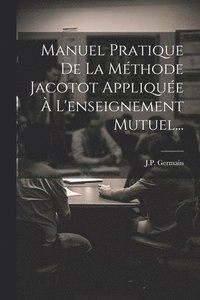 bokomslag Manuel Pratique De La Mthode Jacotot Applique  L'enseignement Mutuel...