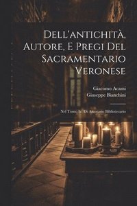 bokomslag Dell'antichit, Autore, E Pregi Del Sacramentario Veronese