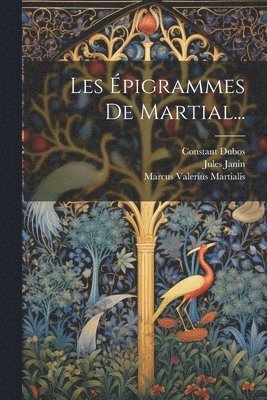 Marcus Valerius Martialis, Constant Dubos, Jules Janin - Les Épigrammes De Martial..., Häftad