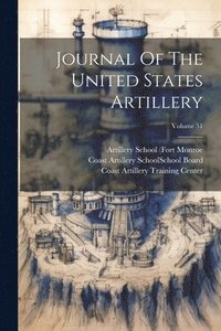 bokomslag Journal Of The United States Artillery; Volume 51