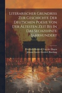 bokomslag Literarischer Grundri Zur Geschichte Der Deutschen Poesie Von Der ltesten Zeit Bis In Das Sechzehnte Jahrhundert