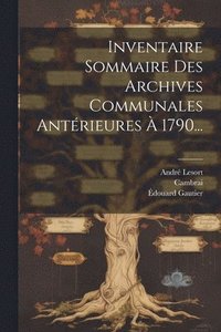 bokomslag Inventaire Sommaire Des Archives Communales Antrieures  1790...