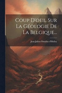 bokomslag Coup D'oeil Sur La Gologie De La Belgique...