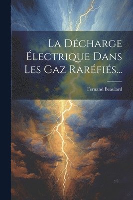 bokomslag La Dcharge lectrique Dans Les Gaz Rarfis...