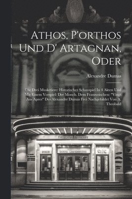 bokomslag Athos, P'orthos Und D' Artagnan, Oder