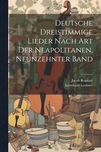 bokomslag Deutsche Dreistimmige Lieder nach Art der Neapolitanen, Neunzehnter Band