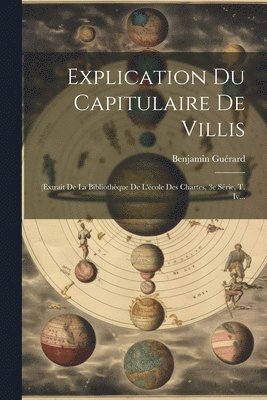 Benjamin Guérard - Explication Du Capitulaire De Villis, Häftad