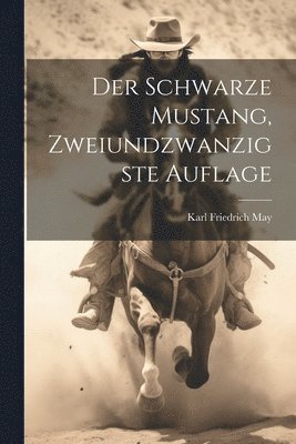 Karl Friedrich May - Schwarze Mustang, zweiundzwanzigste Auflage, Häftad