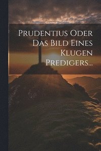 bokomslag Prudentius Oder Das Bild Eines Klugen Predigers...