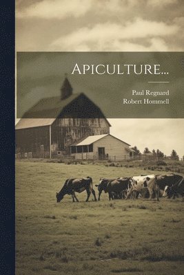 Robert Hommell, Paul Regnard - Apiculture..., Häftad