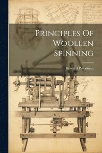 bokomslag Principles Of Woollen Spinning