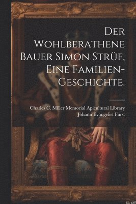 Johann Evangelist Fürst - wohlberathene Bauer Simon Strüf, eine Familien-Geschichte., Häftad