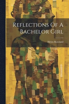 bokomslag Reflections Of A Bachelor Girl