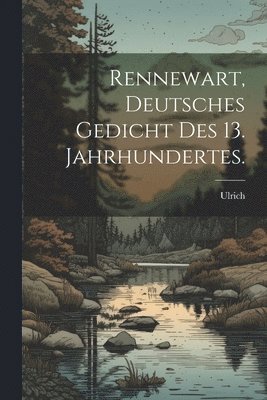 Rennewart, deutsches Gedicht des 13. Jahrhundertes. 1