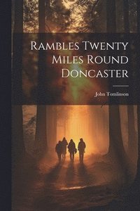 bokomslag Rambles Twenty Miles Round Doncaster