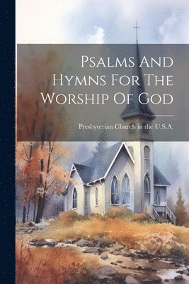 bokomslag Psalms And Hymns For The Worship Of God