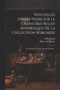 bokomslag Nouvelles Observtions Sur Le Grand Bas-relief Mithriaque De La Collection Borghse