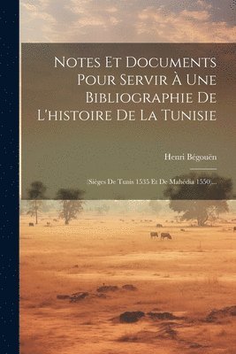 Notes Et Documents Pour Servir  Une Bibliographie De L'histoire De La Tunisie 1