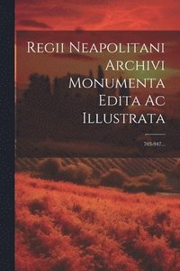 bokomslag Regii Neapolitani Archivi Monumenta Edita Ac Illustrata
