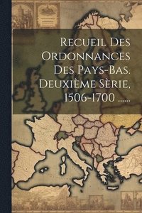 bokomslag Recueil Des Ordonnances Des Pays-bas. Deuxime Srie, 1506-1700 ......