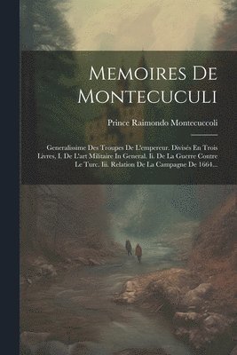 Prince Raimondo Montecuccoli - Memoires De Montecuculi, Häftad