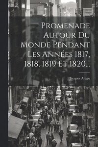 bokomslag Promenade Autour Du Monde Pendant Les Annes 1817, 1818, 1819 Et 1820...