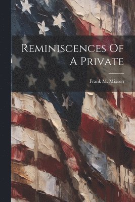 Reminiscences Of A Private 1