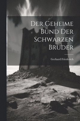 bokomslag Der geheime Bund der Schwarzen Brder