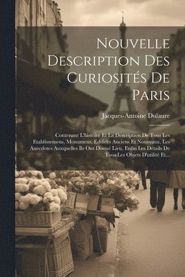 Nouvelle Description Des Curiosits De Paris 1