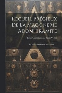 bokomslag Recueil Prcieux De La Maonerie Adonhiramite