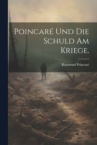 bokomslag Poincar und die Schuld am Kriege.