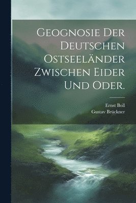 Geognosie der deutschen Ostseelnder zwischen Eider und Oder. 1