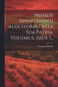 bokomslag Notizie Appartenenti Alla Storia Della Sua Patria, Volume 6, Issue 1...