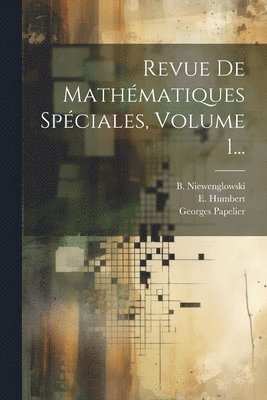 Revue De Mathmatiques Spciales, Volume 1... 1