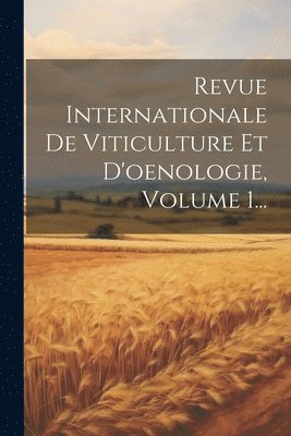 bokomslag Revue Internationale De Viticulture Et D'oenologie, Volume 1...