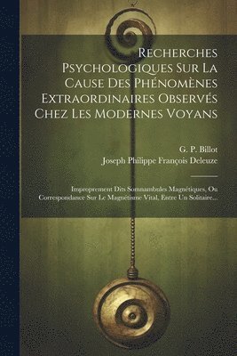 Recherches Psychologiques Sur La Cause Des Phnomnes Extraordinaires Observs Chez Les Modernes Voyans 1