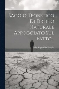 bokomslag Saggio Teoretico Di Dritto Naturale Appoggiato Sul Fatto...