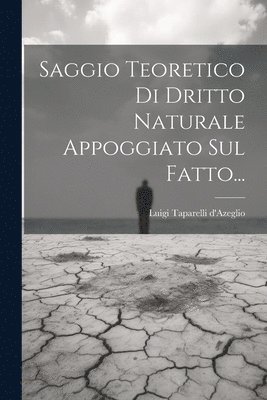 Luigi Taparelli D'Azeglio, Luigi Taparelli d'Azeglio - Saggio Teoretico Di Dritto Naturale Appoggiato Sul Fatto..., Häftad