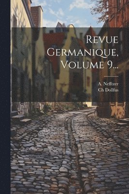Revue Germanique, Volume 9... 1