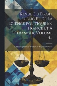 bokomslag Revue Du Droit Public Et De La Science Politique En France Et À L'étranger, Volume 5...