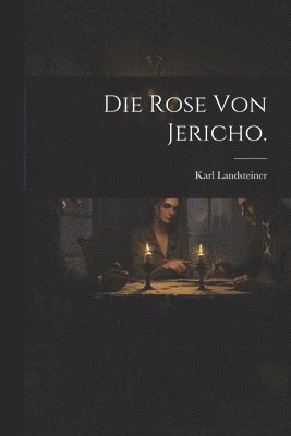 Die Rose von Jericho. 1