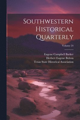 Southwestern Historical Quarterly; Volume 24 1
