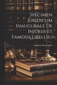 bokomslag Specimen Juridicum Inaugurale De Injuriis Et Famosis Libellis...