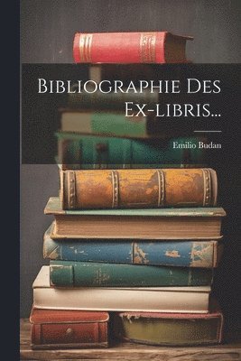 bokomslag Bibliographie Des Ex-libris...