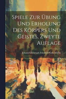 Spiele zur bung und Erholung des Krpers und Geistes, zweyte Auflage 1