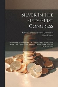 bokomslag Silver In The Fifty-first Congress