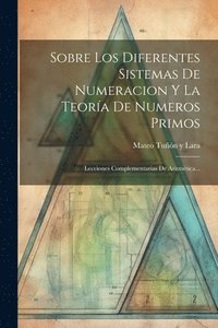 bokomslag Sobre Los Diferentes Sistemas De Numeracion Y La Teora De Numeros Primos