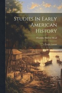 bokomslag Studies In Early American History