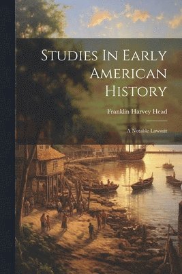 Franklin Harvey Head - Studies In Early American History, Häftad